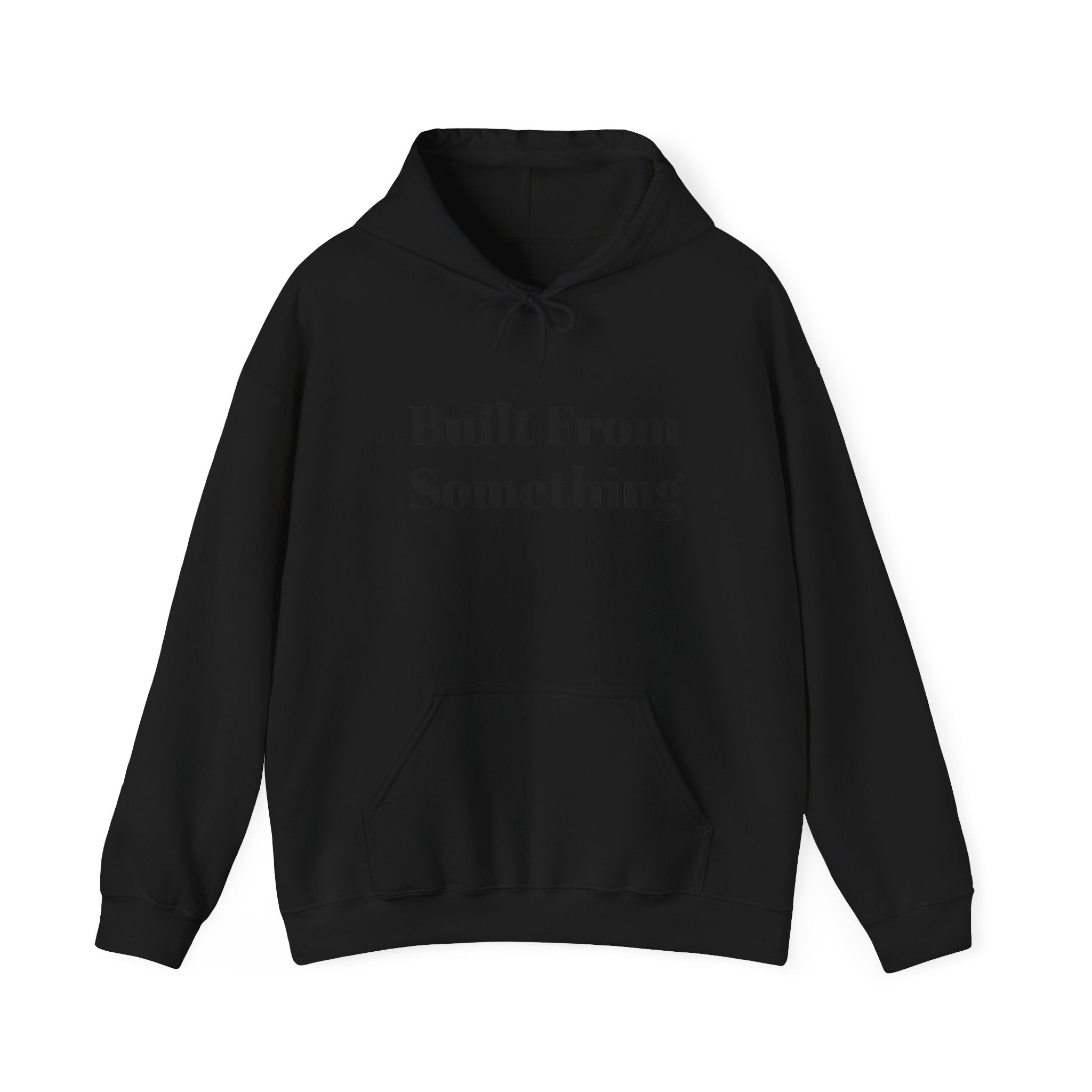 Unisex Hoodie - Built From Something, Cozy Streetwear, Gift for Him/Her, Everyday Comfort, Motivational Style